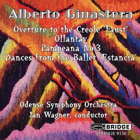 Overture to the Creole "Faust" / Ollantay / Pampeana no. 3 / Dances from the Ballet "Estancia"