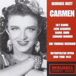 Carmen by Georges Bizet ;   Lily Djanel ,   Licia Albanese ,   Raoul Jobin ,   Leonard Warren ,   Sir Thomas Beecham