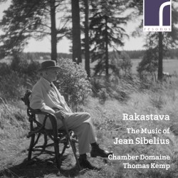 Rakastava: The Music of Jean Sibelius by Jean Sibelius ;   Chamber Domaine ,   Thomas Kemp