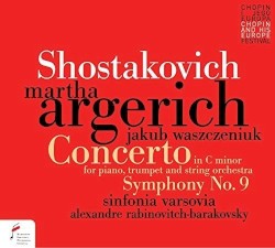 Concerto in C minor for Piano, Trumpet and String Orchestra / Symphony no. 9 by Shostakovich ;   Martha Argerich ,   Jakub Waszczeniuk ,   Sinfonia Varsovia ,   Alexandre Rabinovitch-Barakovsky