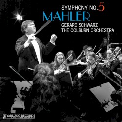 Symphony no. 5 by Mahler ;   Colburn Orchestra ,   Gerard Schwarz