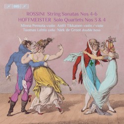 Rossini: Strings Sonatas nos. 4–6 / Hoffmeister: Solo Quartets nos. 3 & 4 by Rossini ,   Hoffmeister ;   Minna Pensola ,   Antti Tikkanen ,   Tuomas Lehto ,   Niek de Groot