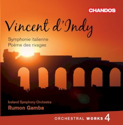 Orchestral Works 4: Symphonie italienne / Poème des rivages by Vincent d’Indy ;   Iceland Symphony Orchestra ,   Rumon Gamba