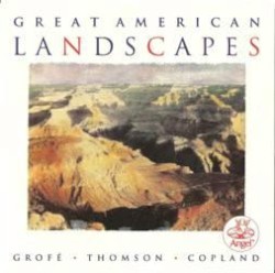 Great American Landscapes by Grofé ,   Thomson ,   Copland