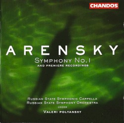 Symphony no. 1 by Arensky ;   Russian State Symphonic Cappella ,   Russian State Symphony Orchestra ,   Valeri Polyansky