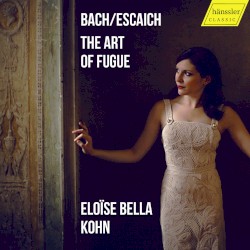 The Art of Fugue by Bach ,   Escaich ;   Eloïse Bella Kohn