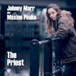 The Priest by Johnny Marr  &   Maxine Peake