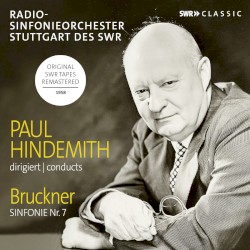 Paul Hindemith Conducts Anton Bruckner by Anton Bruckner ,   Paul Hindemith  &   Radio‐Sinfonieorchester Stuttgart des SWR
