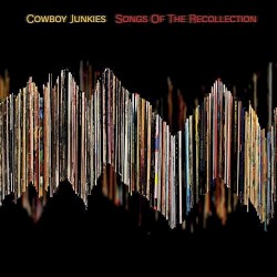 Songs of the Recollection by Cowboy Junkies