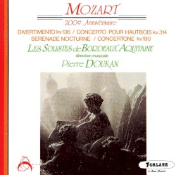 200e Anniversaire: Divertimento KV 136 / Concerto pour hautbois KV 314 / Serenade nocturne / Concertone KV 190 by Mozart ;   Les Solistes de Bordeaux Aquitaine ,   Pierre Doukan