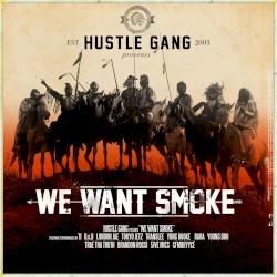 We Want Smoke by Hustle Gang
