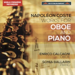 Works for Oboe and Piano by Napoléon Coste ;   Enrico Calcagni ,   Sonia Ballarin