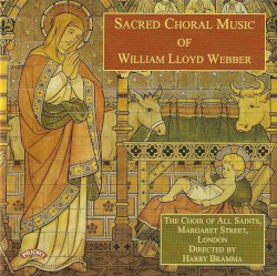 Sacred Choral Music by William Lloyd Webber ;   The Choir of All Saints Church, Margaret Street, London ,   Harry Bramma