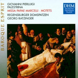 Missa Papae Marcelli / Motets by Giovanni Pierluigi Palestrina ;   Regensburger Domspatzen ,   Georg Ratzinger