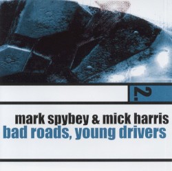 Bad Roads, Young Drivers by Mark Spybey  &   Mick Harris