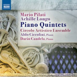 Piano Quintets by Mario Pilati ,   Achille Longo ;   Circolo Artistico Ensemble ,   Aldo Ciccolini ,   Dario Candela