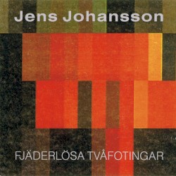 Fjäderlösa tvåfotingar by Jens Johansson