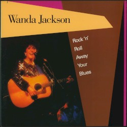 Rock ’n’ Roll Away Your Blues by Wanda Jackson