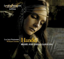 Music for Queen Caroline by George Frideric Handel ;   William Christie ,   Les Arts Florissants