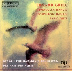 Norwegian Dances / Symphonic Dances / Lyric Suite by Edvard Grieg ;   Bergen Philharmonic Orchestra ,   Ole Kristian Ruud