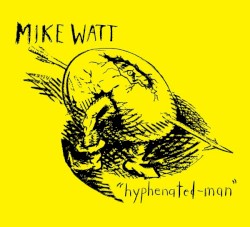 Hyphenated-man by Mike Watt