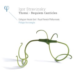 Threni / Requiem Canticles by Igor Stravinsky ;   Collegium Vocale Gent ,   Antwerp Symphony Orchestra ,   Philippe Herreweghe