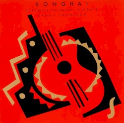 Songhai by Ketama ,   Toumani Diabaté  &   Danny Thompson