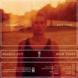 High Times by Washed Out
