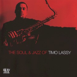 The Soul & Jazz of Timo Lassy by Timo Lassy