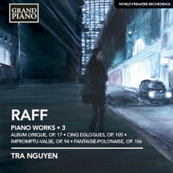 Piano Works • 3 by Raff ;   Tra Nguyen