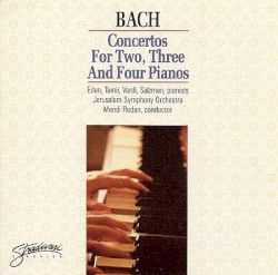 Concertos for Two, Three and Four Pianos by Johann Sebastian Bach ;   Bracha Eden ,   Alexander Tamir ,   Pnina Salzman ,   Jerusalem Symphony Orchestra ,   Mendi Rodan