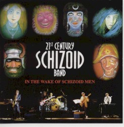 In the Wake of Schizoid Men by 21st Century Schizoid Band