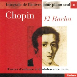 Chopin : Intégrale de l'oeuvre pour piano seul, vol. 1 (Oeuvres d'enfance et d'adolescence 1817-1827) by Abdel Rahman El Bacha