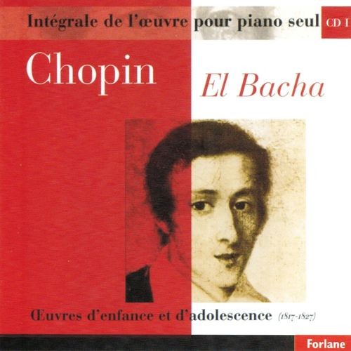 Chopin : Intégrale de l'oeuvre pour piano seul, vol. 1 (Oeuvres d'enfance et d'adolescence 1817-1827)