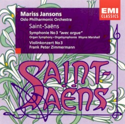 Violin Concerto 3 / Symphony 3 by Saint‐Saëns ;   Oslo‐Filharmonien ,   Mariss Jansons ,   Wayne Marshall ,   Frank Peter Zimmermann