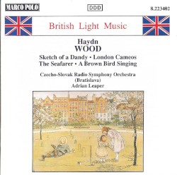 Sketch of a Dandy / London Cameos / The Seafarer / A Brown Bird Singing by Haydn Wood ;   Czecho-Slovak Radio Symphony Orchestra ,   Adrian Leaper