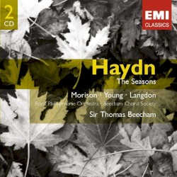 The Seasons by Haydn ;   Elsie Morison ,   Alexander Young ,   Michael Langdon ,   Royal Philharmonic Orchestra ,   Beecham Choral Society ,   Sir Thomas Beecham