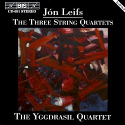 The Three String Quartets by Jón Leifs ;   Yggdrasil Quartet