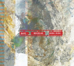 High Risk by Dave Douglas