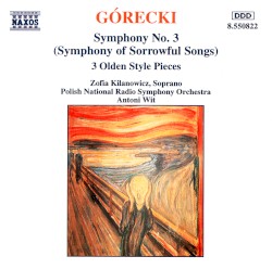 Symphony no. 3 / 3 Olden Style Pieces by Górecki ;   Zofia Kilanowicz ,   Polish National Radio Symphony Orchestra ,   Antoni Wit