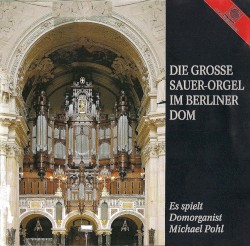 Die große Sauer-Orgel im Berliner Dom by Michael Pohl