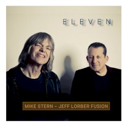 Eleven by Mike Stern  –   Jeff Lorber Fusion