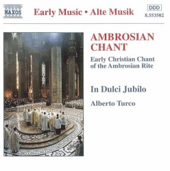Ambrosian Chant: Early Christian Chant of the Ambrosian Rite by In Dulci Jubilo ,   Alberto Turco