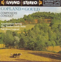 Composers Conduct: Appalachian Spring / The Tender Land: Suite / Fall River Legend by Aaron Copland ,   Morton Gould