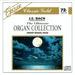 The Ultimate Organ Collection by Johann Sebastian Bach ;   Anthony Newman