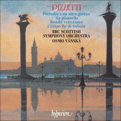 Preludio a un altro giorno / La Pisanella / Rondò veneziano / L'Edipo Re di Sofocle by Pizzetti ;   BBC Scottish Symphony Orchestra ,   Osmo Vänskä