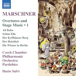 Overtures and Stage Music •1 by Marschner ;   Czech Chamber Philharmonic Orchestra Pardubice ,   Dario Salvi