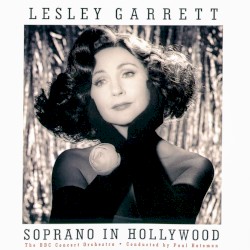 Soprano in Hollywood by Lesley Garrett ,   BBC Concert Orchestra ,   Paul Bateman