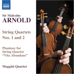 String Quartets nos. 1 and 2 by Malcolm Arnold ;   Maggini Quartet