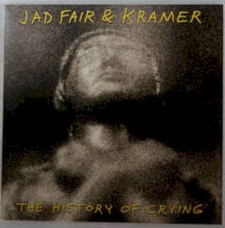 The History Of Crying by Jad Fair  &   Kramer